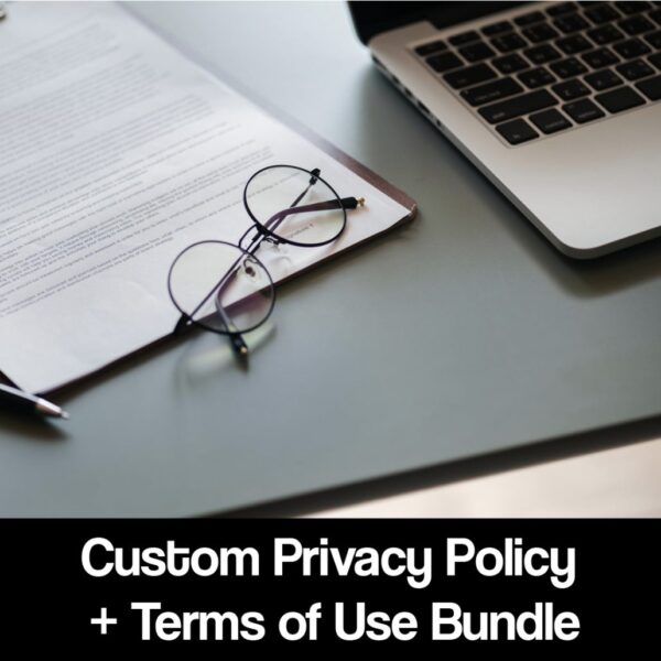 Custom Privacy Policy + Terms of Use